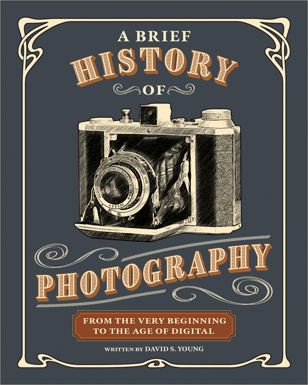 Cover: A Brief History of Photography, From the Very Beginning to the Age of Digital by David S. Young