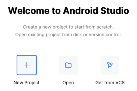 The Android Studio welcome screen with options to create a new project, open an existing one, or get one from VCS.