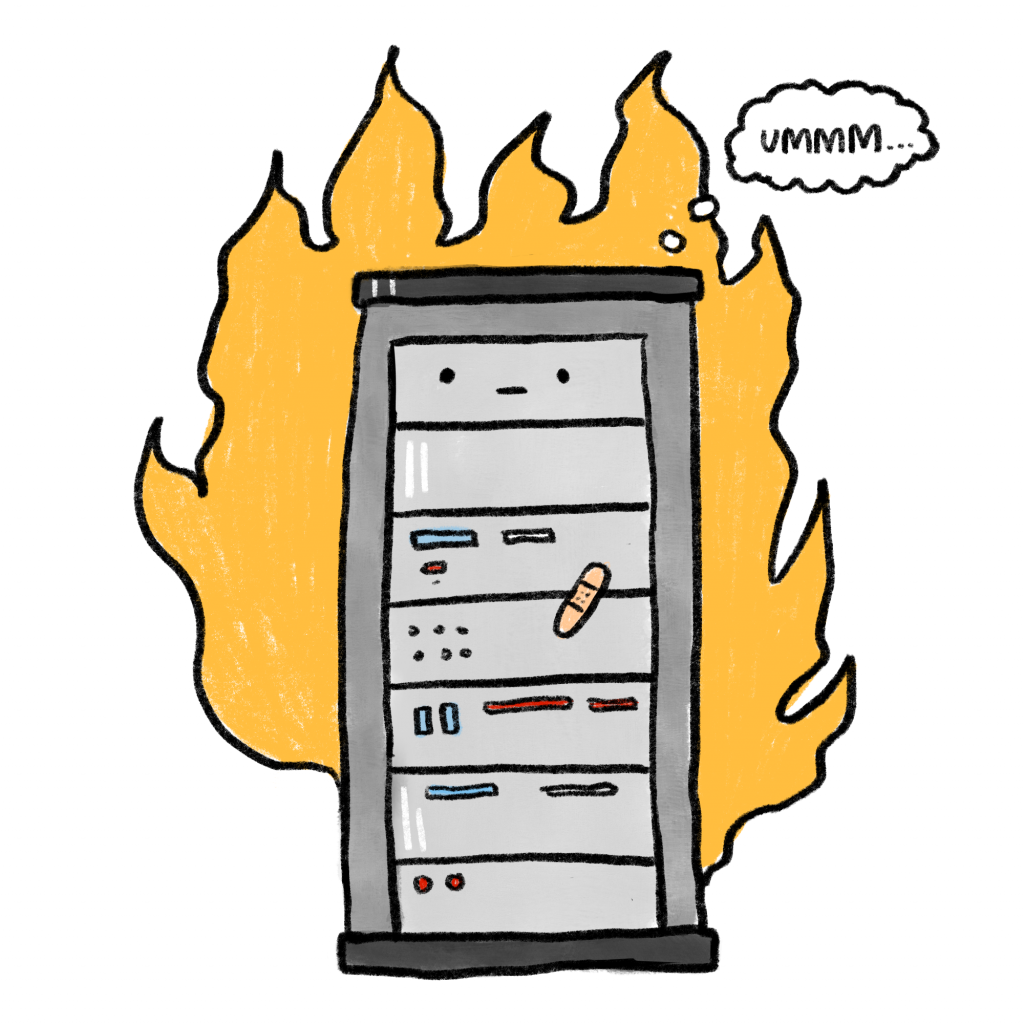 A datacenter server rack, looking distressed, says 'ummm...' while on fire. A small bandaid has been applied to its front. The solution is clearly insufficient.