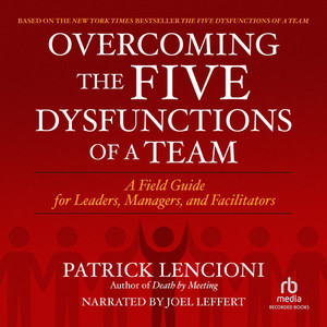 Overcoming the Five Dysfunctions of a Team