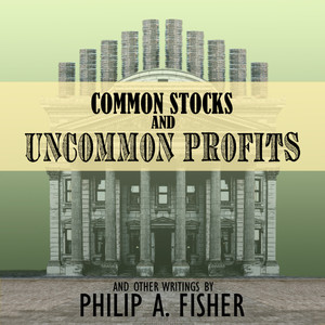Common Stocks and Uncommon Profits and Other Writings