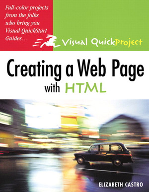 Creating a Web Page with HTML: Visual QuickProject Guide [Book]