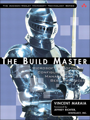 Build Master, The: Microsoft’s Software Configuration Management Best Practices