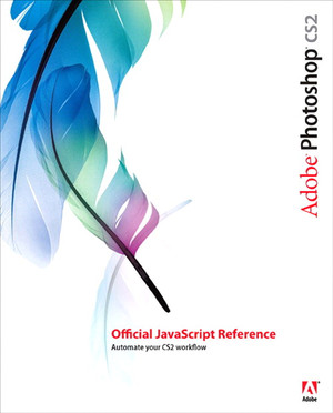 Adobe® Photoshop® CS2 Official JavaScript Reference [Book]