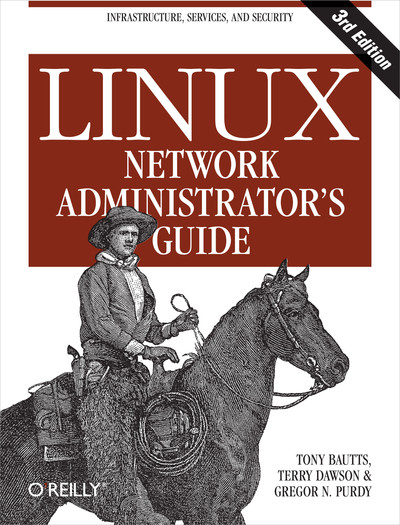 Linux Network Administrator's Guide, 3rd Edition