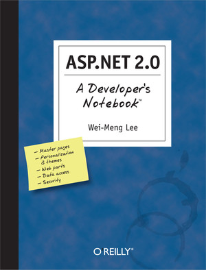 ASP.NET 2.0: A Developer's Notebook [Book]