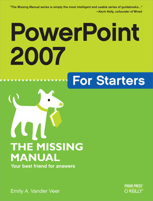 PowerPoint 2007 for Starters: The Missing Manual [Book]
