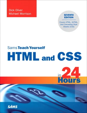 Sams Teach Yourself HTML and CSS in 24 Hours, Seventh Edition [Book]
