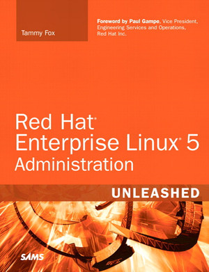 Red Hat® Enterprise Linux® 5 Administration Unleashed [Book]