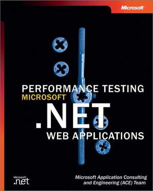 Performance Testing Microsoft® .NET Web Applications [Book]
