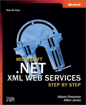 Microsoft® .NET XML Web Services Step by Step [Book]