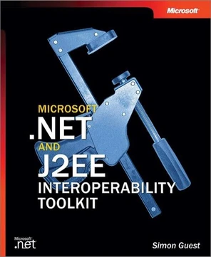 Microsoft® .NET and J2EE Interoperability Toolkit [Book]