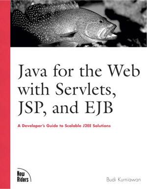 Java for the Web with Servlets, JSP, and EJB: A Developer’s Guide to J2EE Solutions