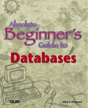 Absolute Beginner’s Guide to Databases [Book]