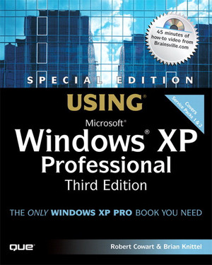 Special Edition Using Microsoft® Windows® XP Professional, Third ...