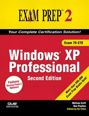 Windows® XP Professional, Second Edition Exam Prep™ 2 (Exam 70-270) [Book]
