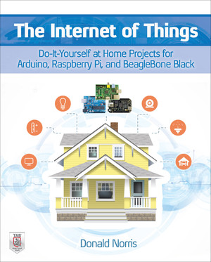 The Internet of Things: Do-It-Yourself at Home Projects for Arduino ...