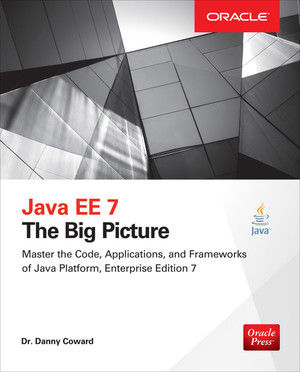 Java EE 7: The Big Picture - Java EE 7: The Big Picture [Book]