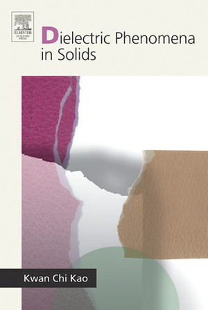 Chapter 5: Electrets - Dielectric Phenomena in Solids [Book]