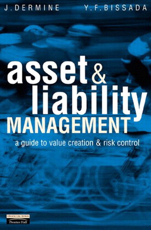 Asset and Liability Management: The Banker’s Guide to Value Creation ...