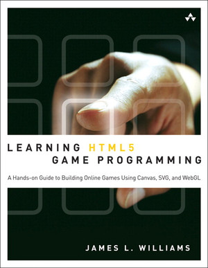Learning HTML5 Game Programming: Build Online Games with Canvas, SVG, and WebGL