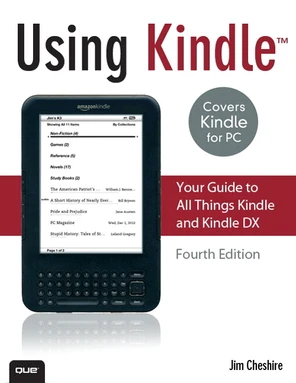 Using Kindle™: Your Guide to All Things Kindle and Kindle DX, Fourth ...