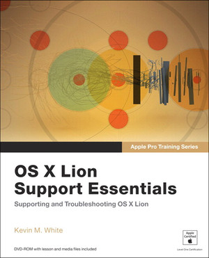 Apple Pro Training Series: OS X Lion Support Essentials