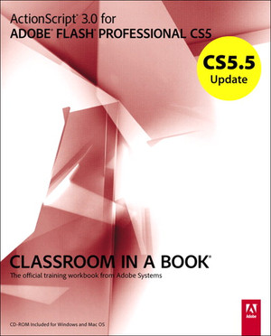 CS5.5 Update: Actionscript 3.0 For Adobe Flash Professional CS5 Classroom In A Book