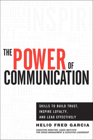 The Power of Communication: Skills to Build Trust, Inspire Loyalty, and Lead Effectively