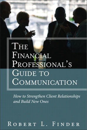 The Financial Professional’s Guide to Communication: How to Strengthen ...
