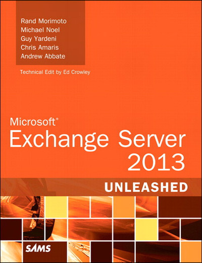 Microsoft® Exchange Server 2013 Unleashed