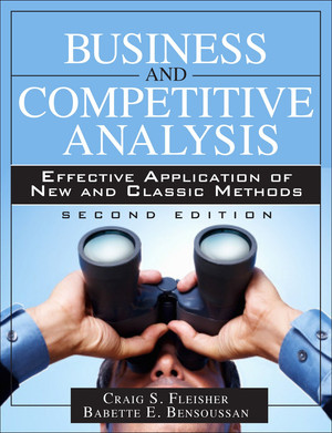 Business and Competitive Analysis: Effective Application of New and Classic Methods, Second Edition