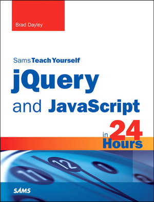 Sams Teach Yourself jQuery and JavaScript in 24 Hours [Book]