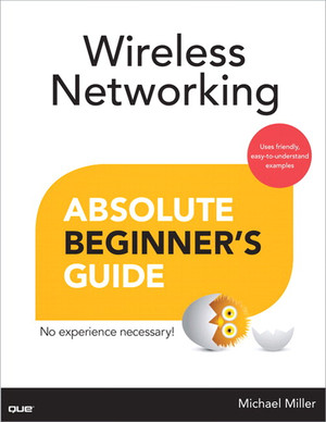 Wireless Networking Absolute Beginner’s Guide