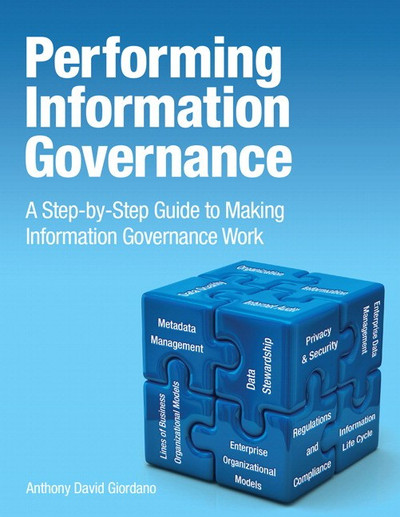 Performing Information Governance: A Step-by-Step Guide to Making Information Governance Work
