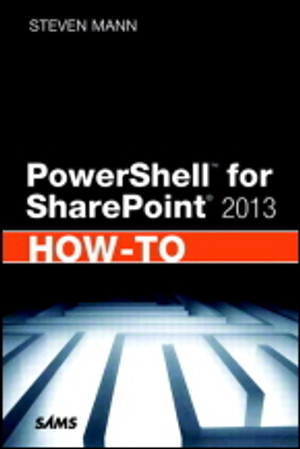 PowerShell™ for SharePoint® 2013 How-To