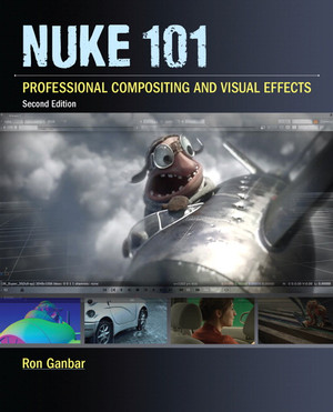 Nuke 101: Professional Compositing and Visual Effects, Second Edition ...