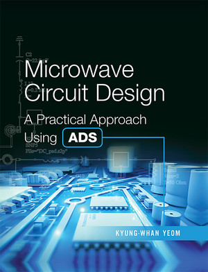 Microwave Circuit Design: A Practical Approach Using ADS [Book]