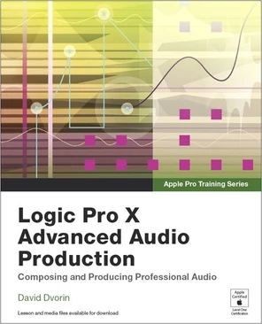 Apple Pro Training Series: Logic Pro X Advanced Audio Production ...