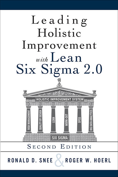 Leading Holistic Improvement with Lean Six Sigma 2.0, Second edition
