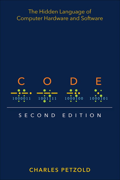 Code: The Hidden Language of Computer Hardware and Software, 2nd Edition