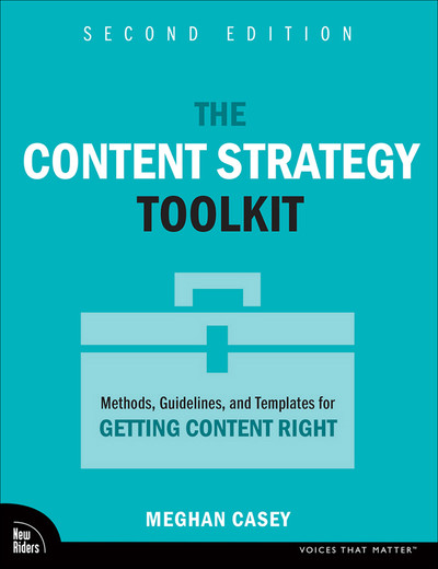 The Content Strategy Toolkit: Methods, Guidelines, and Templates for Getting Content Right, 2nd Edition