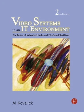 Video Systems in an IT Environment, 2nd Edition [Book]