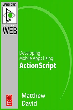 Flash Mobile: Developing Mobile Apps using ActionScript [Book]