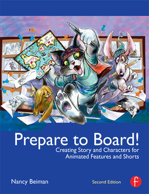 Prepare to Board! Creating Story and Characters for Animation Features and Shorts, 2nd Edition