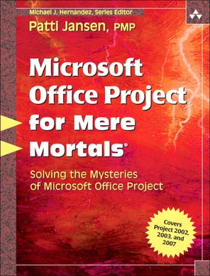 Microsoft Office Project for Mere Mortals®: Solving the Mysteries of ...