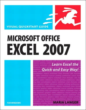 Microsoft Office Excel 2007 for Windows: Visual QuickStart Guide [Book]