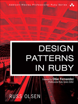 Design Patterns in Ruby [Book]