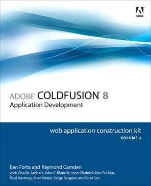 Adobe ColdFusion 8 Web Application Construction Kit, Volume 2 ...