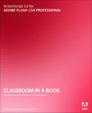 ActionScript® 3.0 for Adobe® Flash® CS4 Professional Classroom in a Book®
